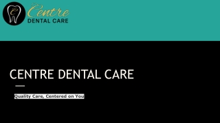 Centre Dental Care – Best Dental Clinic in Bellefonte PA for Lasting Smiles