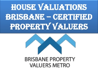 House Valuations Brisbane – Certified Property Valuers