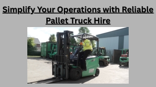 Simplify Your Operations with Reliable Pallet Truck Hire