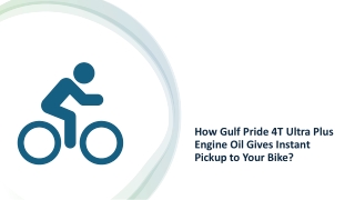 How Gulf Pride 4T Ultra Plus Engine Oil Gives Instant Pickup to Your Bike?