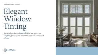 How Does Decorative Window Tinting Add Elegance to Madison Homes or Offices