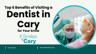 Top 6 Benefits of Visiting a Dentist in Cary for Your Smile