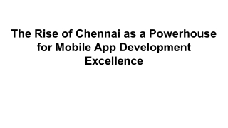 The Rise of Chennai as a Powerhouse for Mobile App Development Ex