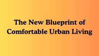 The New Blueprint of Comfortable Urban Living