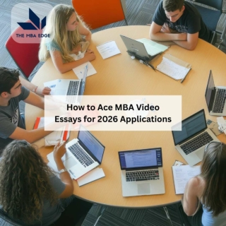 How to Ace MBA Video Essays for 2026 Applications