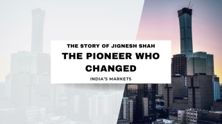 The Story of Jignesh Shah: The Pioneer Who Changed India’s Markets