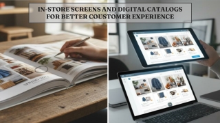 In-store screens and digital catalogs for better customer experience