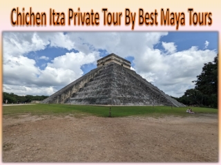 Chichen Itza Private Tour By Best Maya Tours