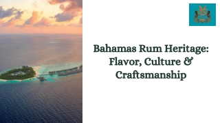 Bahamas Rum Heritage: Flavor, Culture & Craftsmanship