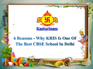 6 Reasons - Why KRIS Is One Of The Best CBSE School In Delhi