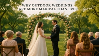 Why Outdoor Weddings Are More Magical Than