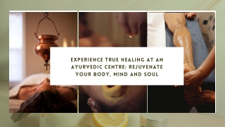 Experience True Healing at an Ayurvedic Centre Rejuvenate Your Body, Mind and Soul