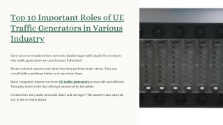 Top 10 Important Roles of UE Traffic Generators in Various Industry Have you eve