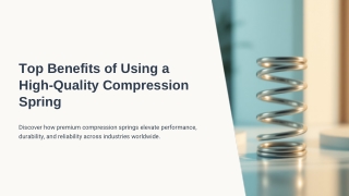 Top Benefits of Using a High-Quality Compression Spring