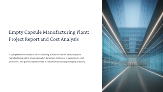 Empty Capsule Manufacturing Plant Feasibility Study and Project Report