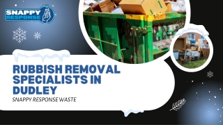 Rubbish Removal Specialists in Dudley - Snappy Response Waste