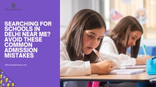 Searching for Schools in Delhi Near Me. Avoid These Common Admission Mistakes