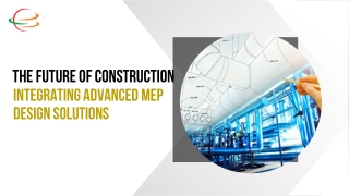 The Future of Construction Integrating Advanced MEP Design Solutions