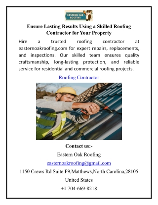 Ensure Lasting Results Using a Skilled Roofing Contractor for Your Property