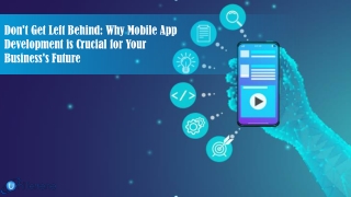 Don't Get Left Behind Why Mobile App Development is Crucial for Your Business's Future