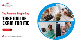 Top Reasons People Say Take Online Exam For Me