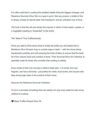 It is often said that in cooking the smallest details bring the biggest changes, and Redstone Gourmet Olive Oils is a ca