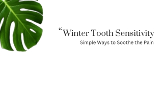 Winter Tooth Sensitivity - Simple Ways to Soothe the Pain