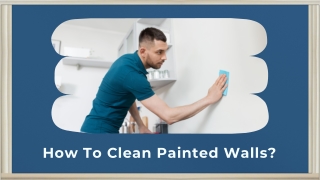 How To Clean Painted Walls?