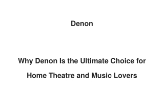 Why Denon Is the Ultimate Choice for Home Theatre and Music Lovers