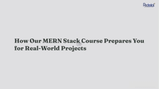 How Our MERN Stack Course Prepares You for Real World Projects
