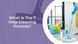 What Is The 7 Step Cleaning Process