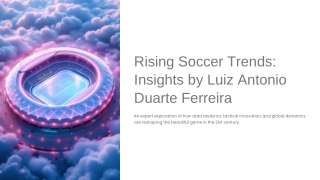 Luiz Antonio Duarte Ferreira Reviews Rising Soccer Trends