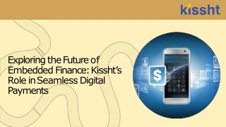 Exploring the Future of Embedded Finance: Kissht’s Role in Seamless Digital Paym