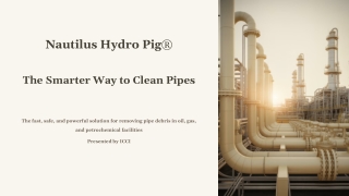 Nautilus Hydro Pig® The Smarter Way to Clean Pipes