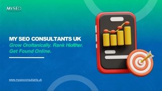My SEO Consultants UK – Your Partner in Organic Growth PPT SEPT 1