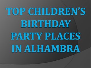 Top Children’s Birthday Party Places in Alhambra
