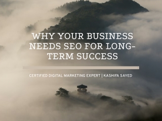 Why Your Business Needs SEO for Long-Term Success | Kashifa Sayed