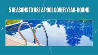 5 Reasons to Use a Pool Cover Year-Round