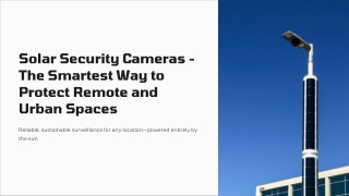 Solar Security Cameras The Smartest Way to Protect Remote and Urban Spaces