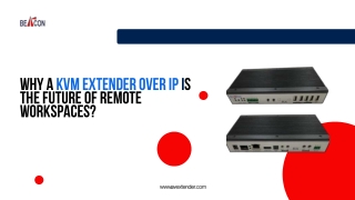 Why a KVM Extender over IP Is the Future of Remote Workspaces?