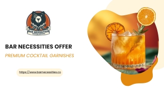 Bar Necessities Offer Premium Cocktail Garnishes