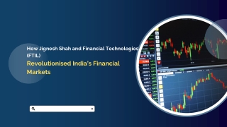 How Jignesh Shah and Financial Technologies (FTIL) Revolutionised India’s Financial Markets