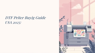 DTF Printer Buying Guide USA 2025 What to Know Before You Buy