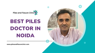 Who Is the Best Piles Doctor in Noida for Fast & Effective Treatment