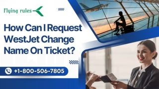 WestJet change name on ticket