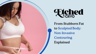 From Stubborn Fat to Sculpted Body Non-Invasive Contouring Explained