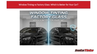 Window Tinting vs Factory Glass: Which Is Better for Your Car?