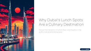 Why Dubai’s Lunch Spots Are a Culinary Destination