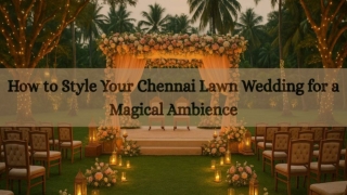 How to Style Your Chennai Lawn Wedding for a Magical Ambience