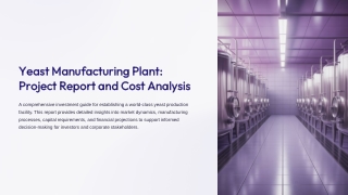 Detailed Project Report on Yeast Manufacturing Plant PPT